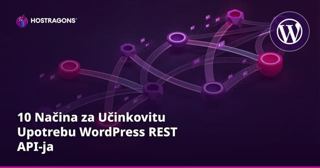 10 Načina za Učinkovitu Upotrebu WordPress REST API-ja