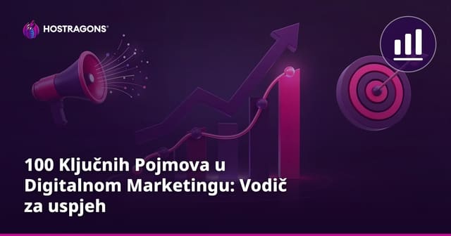100 Ključnih Pojmova u Digitalnom Marketingu: Vodič za uspjeh