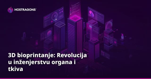 3D bioprintanje: Revolucija u inženjerstvu organa i tkiva