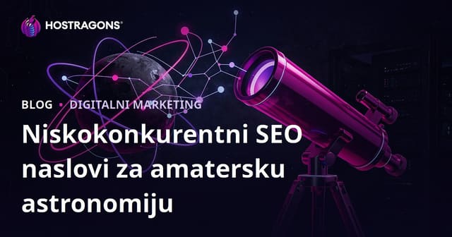 Amaterska Astronomija i Odabir Teleskopa: Kako Pronaći Niske Konkurentne Naslove