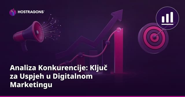 Analiza Konkurencije: Ključ za Uspjeh u Digitalnom Marketingu