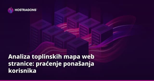 Analiza toplinskih mapa web stranice: praćenje ponašanja korisnika