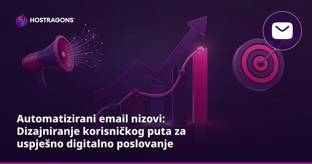 Automatizirani email nizovi: Dizajniranje korisničkog puta za uspješno digitalno poslovanje