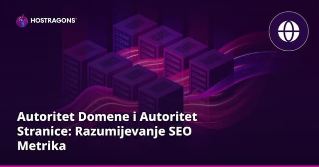 Autoritet Domene i Autoritet Stranice: Razumijevanje SEO Metrika