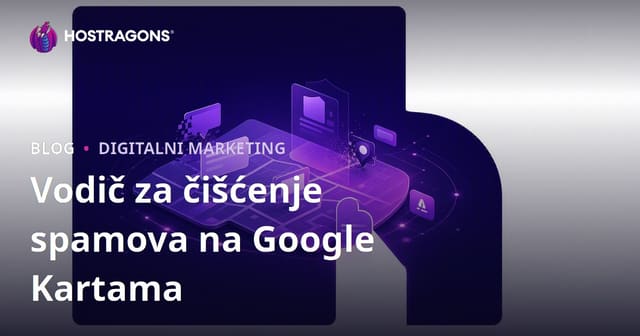 Čišćenje Google Mapa od Spama: Kako Prijaviti Lažne Poslovne Profile i Povećati Rangiranje
