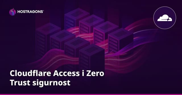 Cloudflare Access i Zero Trust sigurnost