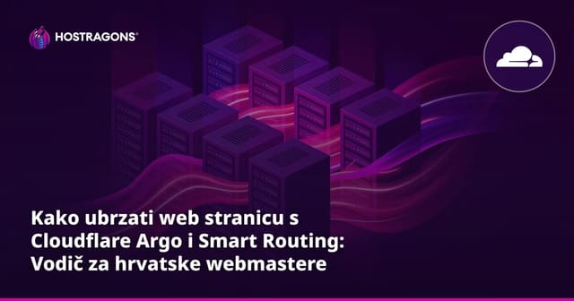 Kako ubrzati web stranicu s Cloudflare Žargon i Smart Routing: Vodič za hrvatske webmastere