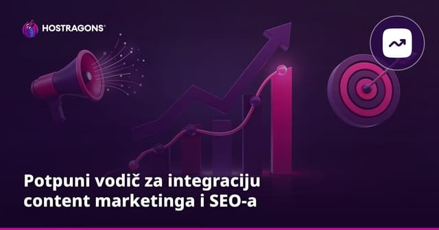 Potpuni vodič za integraciju content marketinga i SEO-a