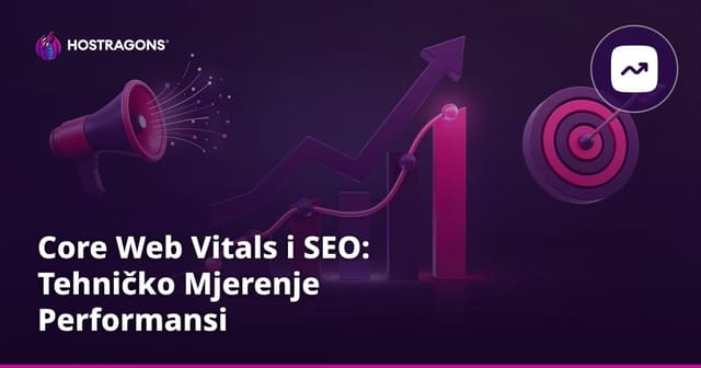 Core Web Vitals i SEO: Tehničko Mjerenje Performansi