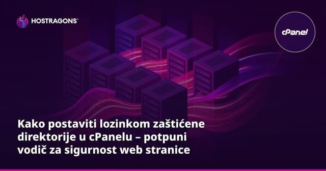 Kako postaviti lozinkom zaštićene direktorije u cPanelu – potpuni vodič za sigurnost web stranice