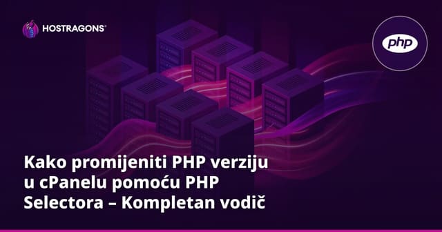 Kako promijeniti PHP verziju u cPanelu pomoću PHP Selectora – Kompletan vodič