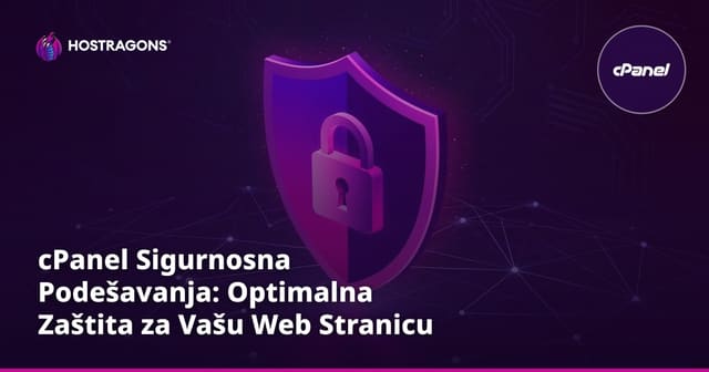 cPanel Sigurnosna Podešavanja: Optimalna Zaštita za Vašu Web Stranicu