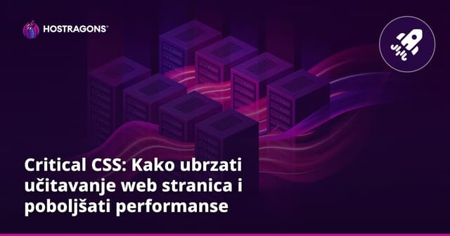 Critical CSS: Kako ubrzati učitavanje web stranica i poboljšati performanse