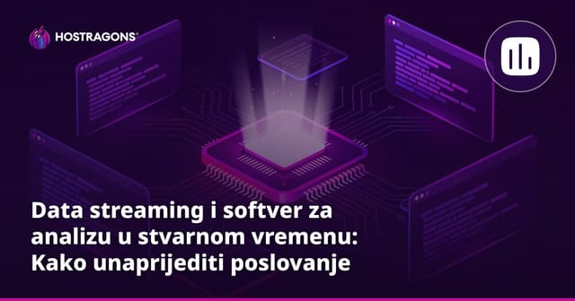 Data streaming i softver za analizu u stvarnom vremenu: Kako unaprijediti poslovanje