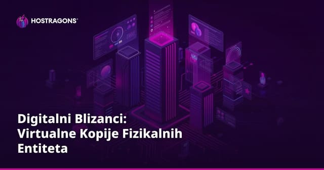 Digitalni Blizanci: Virtualne Kopije Fizikalnih Entiteta