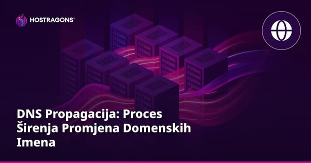 DNS Propagacija: Proces Širenja Promjena Domenskih Imena