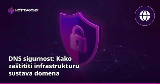 DNS sigurnost: Kako zaštititi infrastrukturu sustava domena