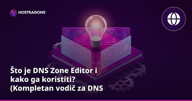 Što je DNS Zone Editor i kako ga koristiti? (Kompletan vodič za DNS administraciju)