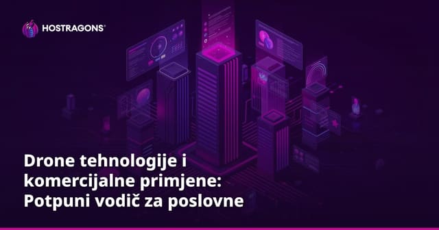 Drone tehnologije i komercijalne primjene: Potpuni vodič za poslovne inovacije