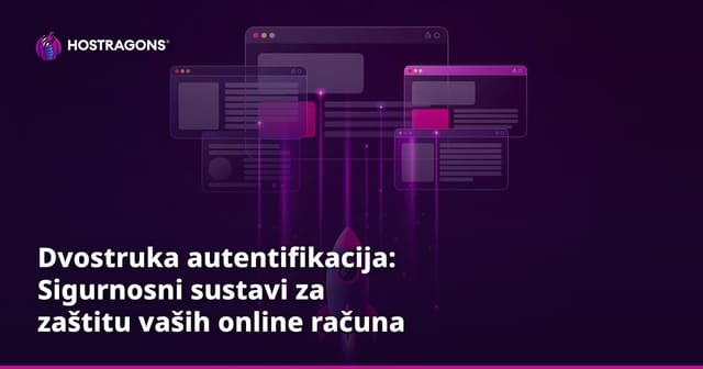 Dvostruka autentifikacija: Sigurnosni sustavi za zaštitu vaših online računa