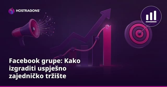 Facebook grupe: Kako izgraditi uspješno zajedničko tržište