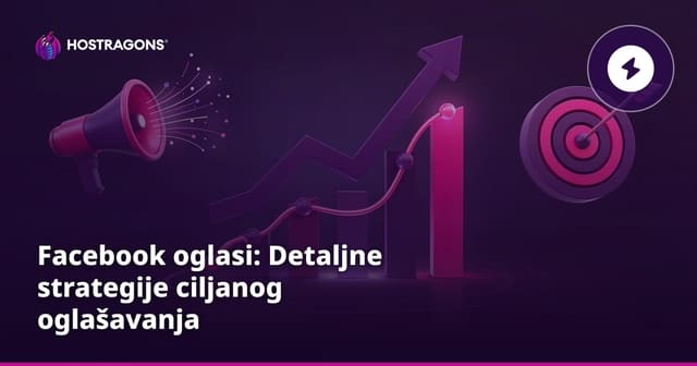 Facebook oglasi: Detaljne strategije ciljanog oglašavanja