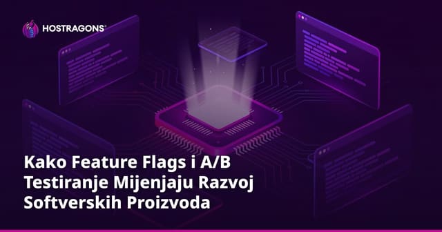 Kako Feature Flags i A/B Testiranje Mijenjaju Razvoj Softverskih Proizvoda