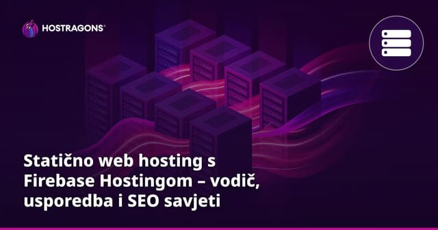 Statično web hosting s Firebase Hostingom – vodič, usporedba i SEO savjeti