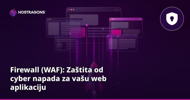 Firewall (WAF): Zaštita od cyber napada za vašu web aplikaciju