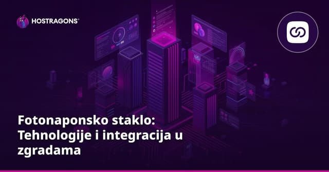 Fotonaponsko staklo: Tehnologije i integracija u zgradama