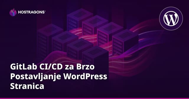 GitLab CI/CD za Brzo Postavljanje WordPress Stranica