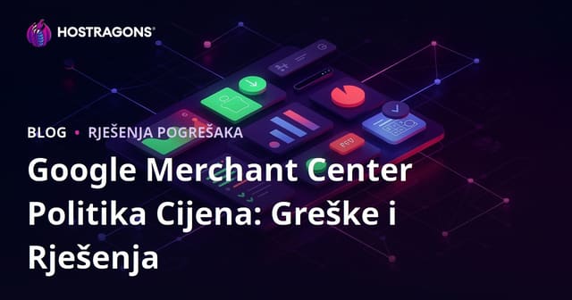 Google Merchant Center Politika Cijena: Greške i Rješenja