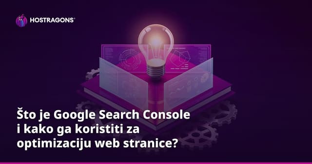 Što je Google Search Console i kako ga koristiti za optimizaciju web stranice?