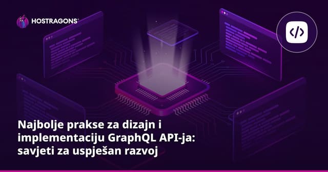Najbolje prakse za dizajn i implementaciju GraphQL API-ja: savjeti za uspješan razvoj