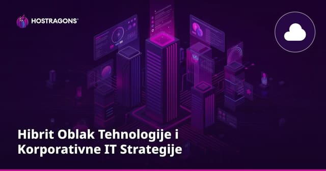 Hibrit Oblak Tehnologije i Korporativne IT Strategije