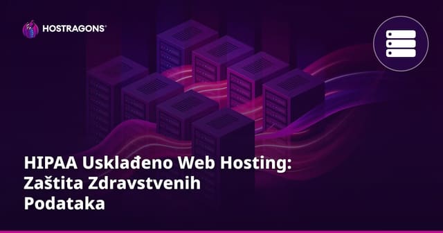 HIPAA Usklađeno Web Hosting: Zaštita Zdravstvenih Podataka