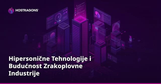 Hipersonične Tehnologije i Budućnost Zrakoplovne Industrije