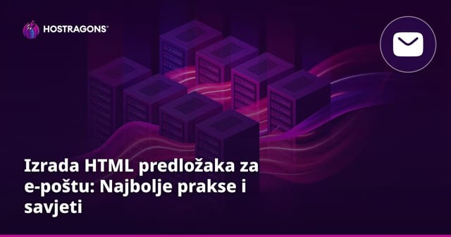 Izrada HTML predložaka za e-poštu: Najbolje prakse i savjeti