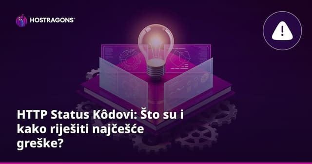 HTTP Status Kodovi: Što su i kako rješavati najčešće greške?