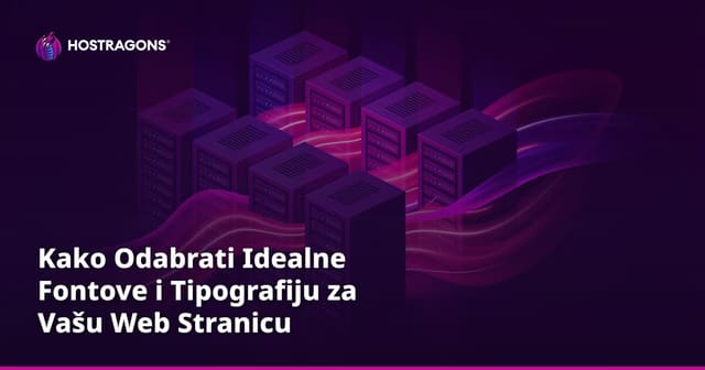 Kako Odabrati Idealne Fontove i Tipografiju za Vašu Web Stranicu