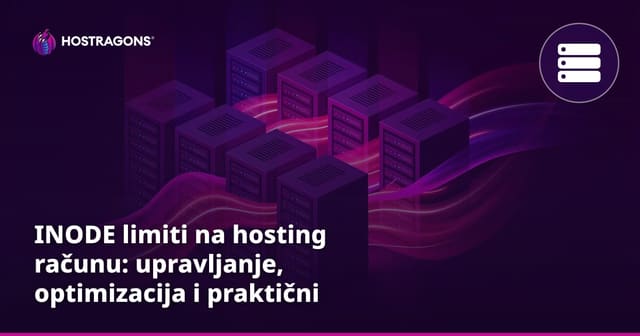 INODE limiti na hosting računu: upravljanje, optimizacija i praktični savjeti