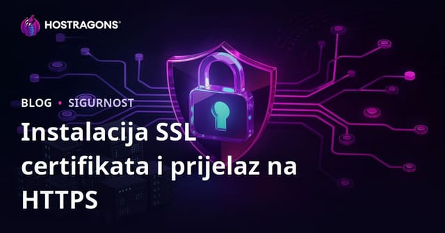 Instalacija SSL Certifikata (HTTPS) i Problemi Prilikom Prelaska s HTTP-a na HTTPS