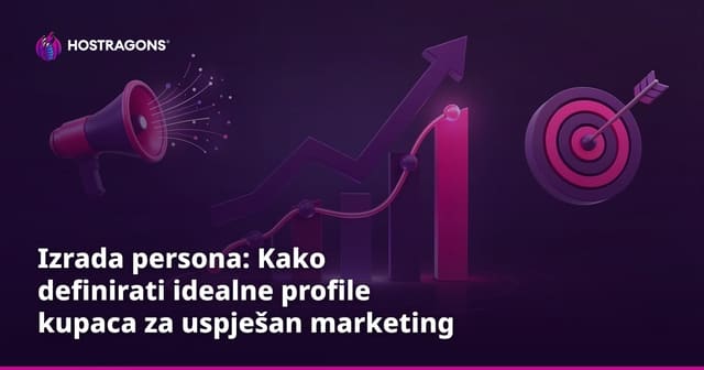 Izrada persona: Kako definirati idealne profile kupaca za uspješan marketing