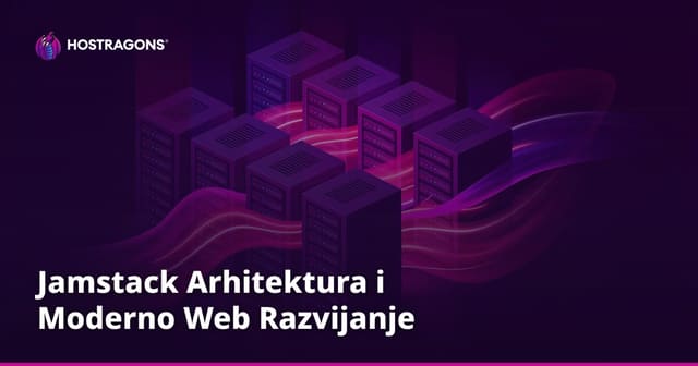 Jamstack Arhitektura i Moderno Web Razvijanje
