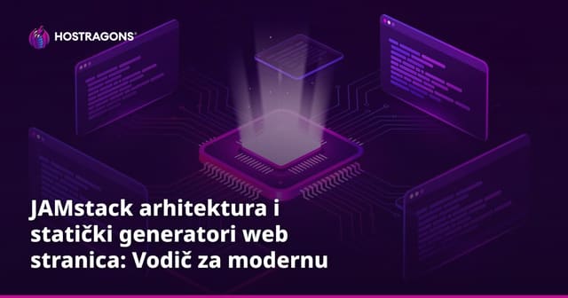 JAMstack arhitektura i statički generatori web stranica: Vodič za modernu web razvoj