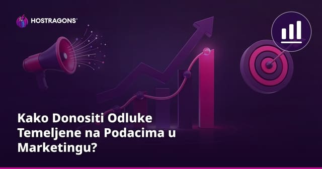 Kako Donositi Odluke Temeljene na Podacima u Marketingu?