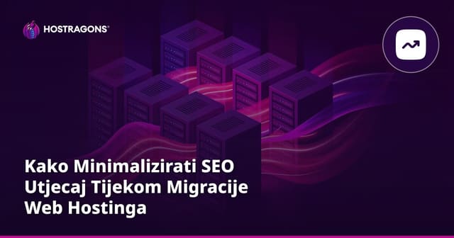 Kako Minimalizirati SEO Utjecaj Tijekom Migracije Web Hostinga