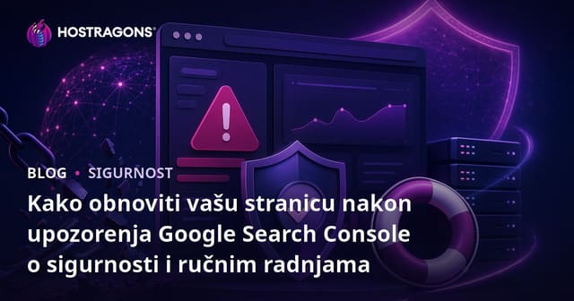 Kako obnoviti vašu stranicu nakon upozorenja Google Search Console o sigurnosti i ručnim radnjama