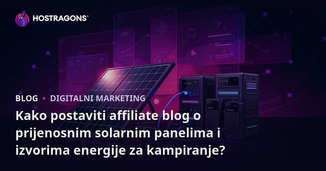 Kako postaviti affiliate blog o prijenosnim solarnim panelima i izvorima energije za kampiranje?