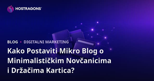 Kako Postaviti Mikro Blog o Minimalističkim Novčanicima i Držačima Kartica?